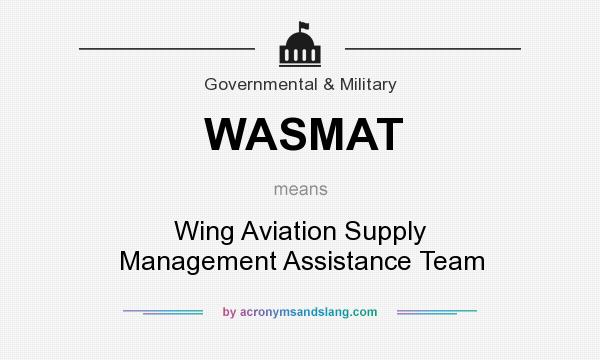What does WASMAT mean? It stands for Wing Aviation Supply Management Assistance Team