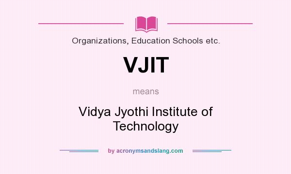 What does VJIT mean? It stands for Vidya Jyothi Institute of Technology