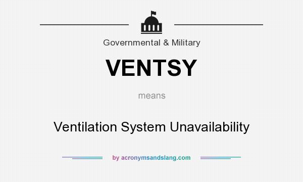What does VENTSY mean? It stands for Ventilation System Unavailability