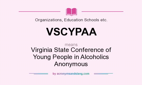 What does VSCYPAA mean? It stands for Virginia State Conference of Young People in Alcoholics Anonymous