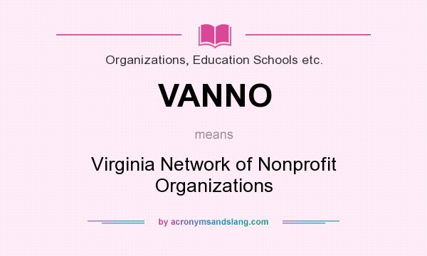 What does VANNO mean? It stands for Virginia Network of Nonprofit Organizations