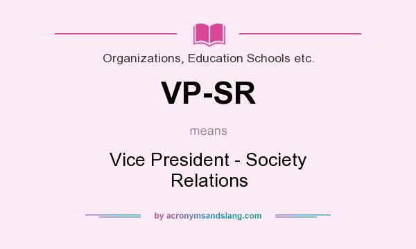 What does VP-SR mean? It stands for Vice President - Society Relations