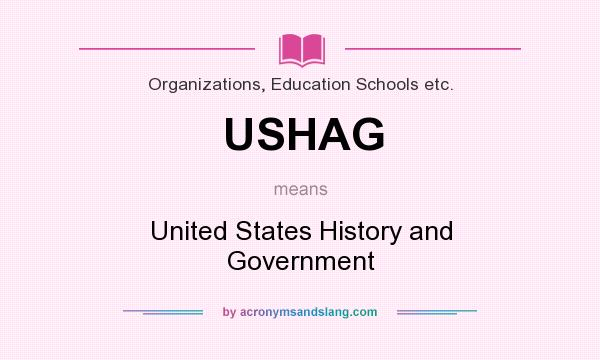What does USHAG mean? It stands for United States History and Government