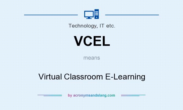 What does VCEL mean? It stands for Virtual Classroom E-Learning