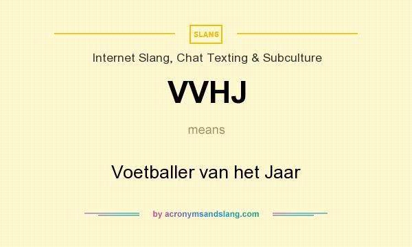 What does VVHJ mean? It stands for Voetballer van het Jaar