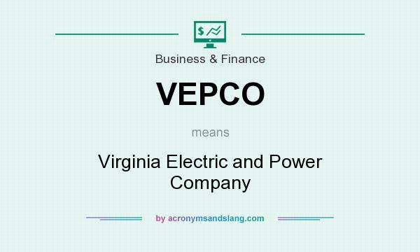 What does VEPCO mean? It stands for Virginia Electric and Power Company