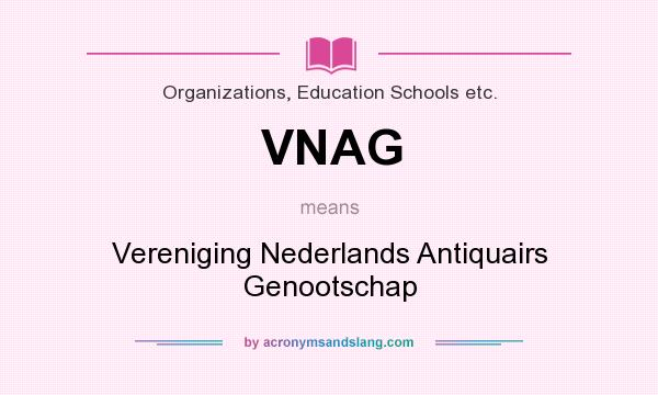 What does VNAG mean? It stands for Vereniging Nederlands Antiquairs Genootschap