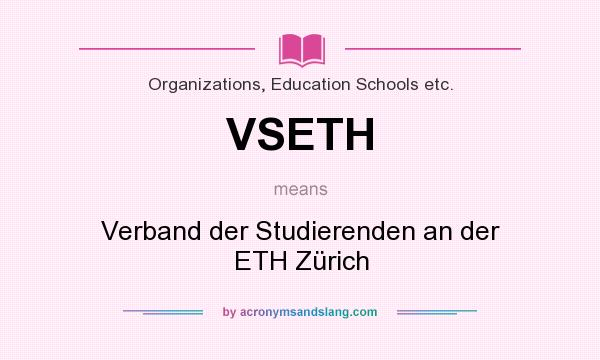 What does VSETH mean? It stands for Verband der Studierenden an der ETH Zürich