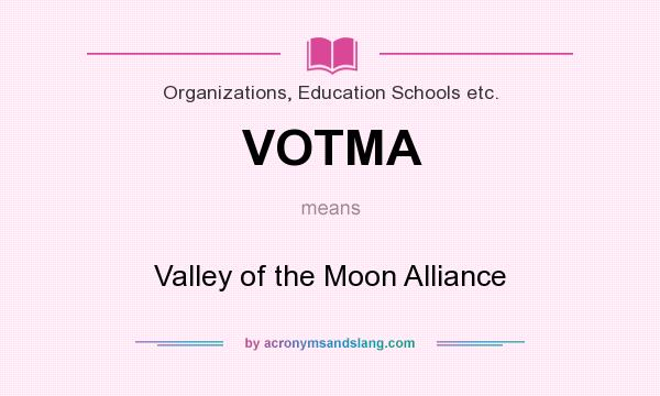 What does VOTMA mean? It stands for Valley of the Moon Alliance