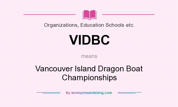 What does VIDBC mean? It stands for Vancouver Island Dragon Boat Championships