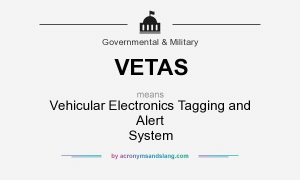 What does VETAS mean? It stands for Vehicular Electronics Tagging and Alert System