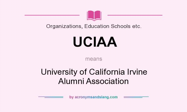 What does UCIAA mean? It stands for University of California Irvine Alumni Association