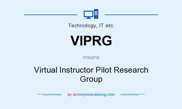 What does VIPRG mean? It stands for Virtual Instructor Pilot Research Group