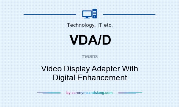 What does VDA/D mean? It stands for Video Display Adapter With Digital Enhancement