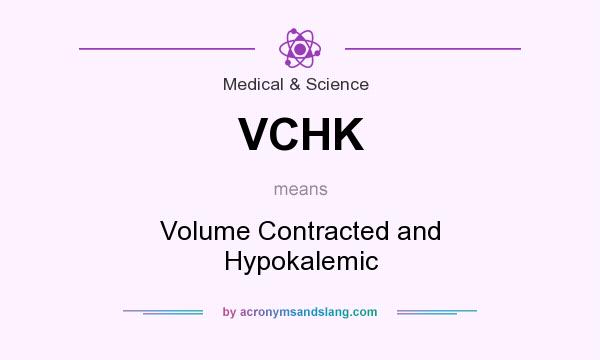 What does VCHK mean? It stands for Volume Contracted and Hypokalemic