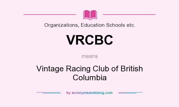 What does VRCBC mean? It stands for Vintage Racing Club of British Columbia