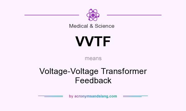 What does VVTF mean? It stands for Voltage-Voltage Transformer Feedback