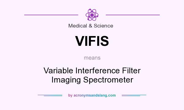 What does VIFIS mean? It stands for Variable Interference Filter Imaging Spectrometer