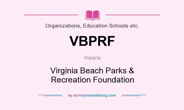 What does VBPRF mean? It stands for Virginia Beach Parks & Recreation Foundation