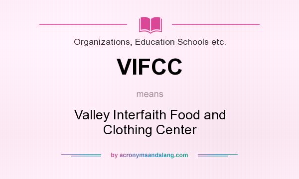 What does VIFCC mean? It stands for Valley Interfaith Food and Clothing Center