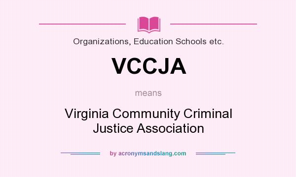 What does VCCJA mean? It stands for Virginia Community Criminal Justice Association