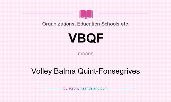 What does VBQF mean? It stands for Volley Balma Quint-Fonsegrives