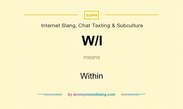 What does W/I mean? It stands for Within
