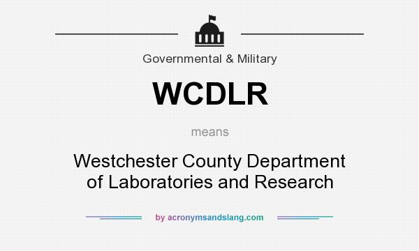 What does WCDLR mean? It stands for Westchester County Department of Laboratories and Research