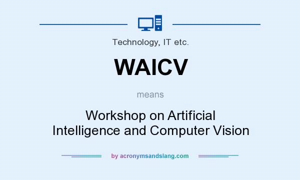What does WAICV mean? It stands for Workshop on Artificial Intelligence and Computer Vision