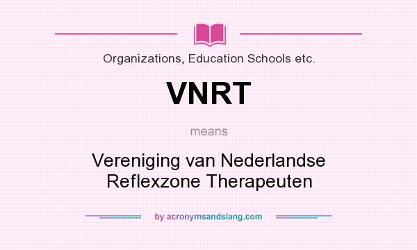 What does VNRT mean? It stands for Vereniging van Nederlandse Reflexzone Therapeuten