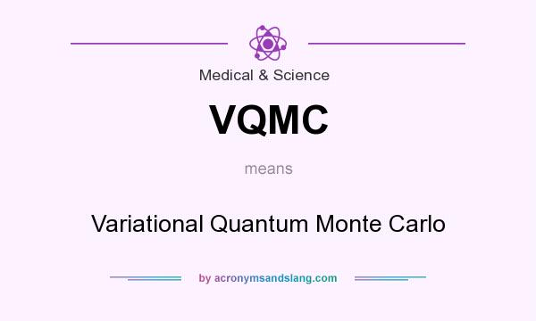 What does VQMC mean? It stands for Variational Quantum Monte Carlo