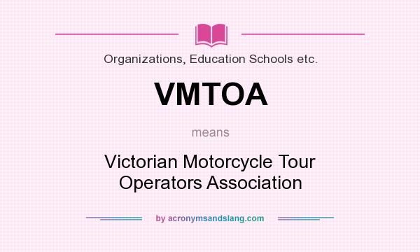 What does VMTOA mean? It stands for Victorian Motorcycle Tour Operators Association