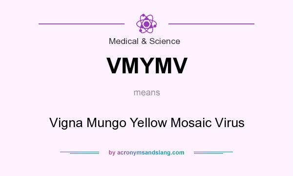 What does VMYMV mean? It stands for Vigna Mungo Yellow Mosaic Virus