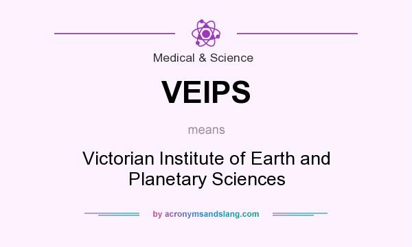 What does VEIPS mean? It stands for Victorian Institute of Earth and Planetary Sciences