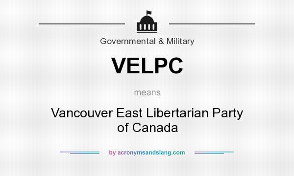What does VELPC mean? It stands for Vancouver East Libertarian Party of Canada