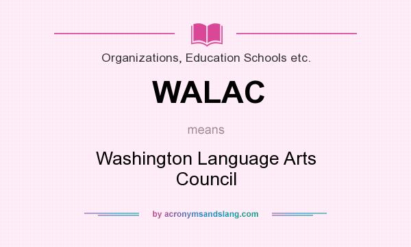 What does WALAC mean? It stands for Washington Language Arts Council