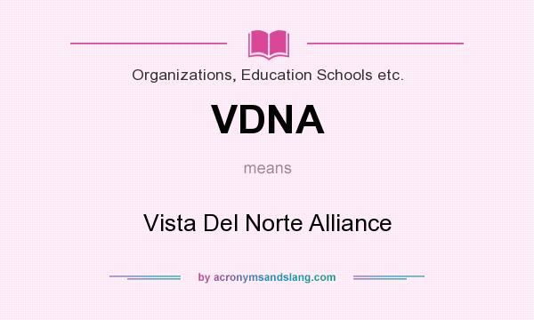 What does VDNA mean? It stands for Vista Del Norte Alliance