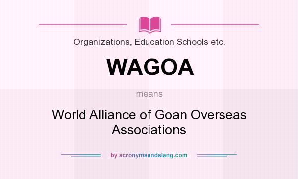 What does WAGOA mean? It stands for World Alliance of Goan Overseas Associations