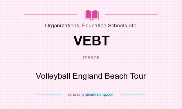 What does VEBT mean? It stands for Volleyball England Beach Tour