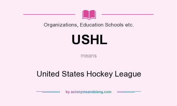 What does USHL mean? It stands for United States Hockey League