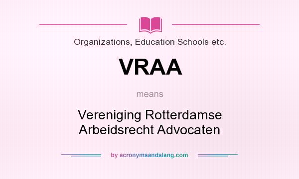 What does VRAA mean? It stands for Vereniging Rotterdamse Arbeidsrecht Advocaten