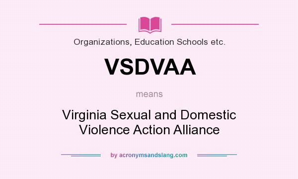 What does VSDVAA mean? It stands for Virginia Sexual and Domestic Violence Action Alliance