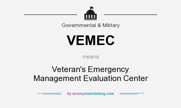 What does VEMEC mean? It stands for Veteran`s Emergency Management Evaluation Center