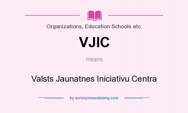 What does VJIC mean? It stands for Valsts Jaunatnes Iniciativu Centra