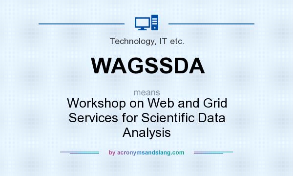 What does WAGSSDA mean? It stands for Workshop on Web and Grid Services for Scientific Data Analysis