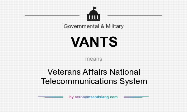 What does VANTS mean? It stands for Veterans Affairs National Telecommunications System