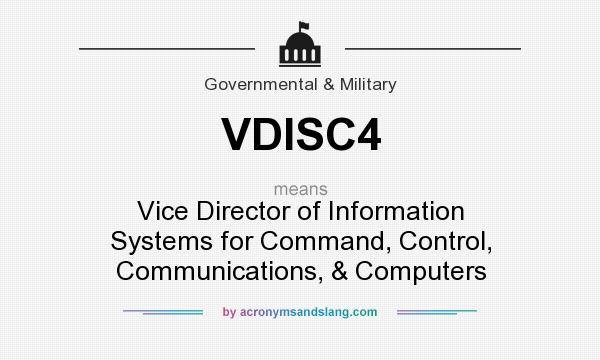 What does VDISC4 mean? It stands for Vice Director of Information Systems for Command, Control, Communications, & Computers