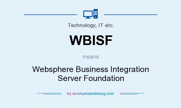 What does WBISF mean? It stands for Websphere Business Integration Server Foundation