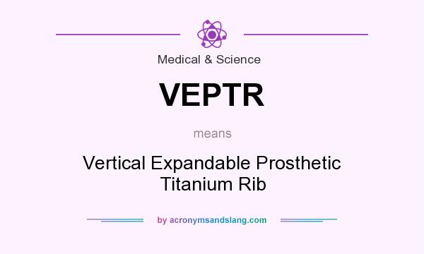 What does VEPTR mean? It stands for Vertical Expandable Prosthetic Titanium Rib