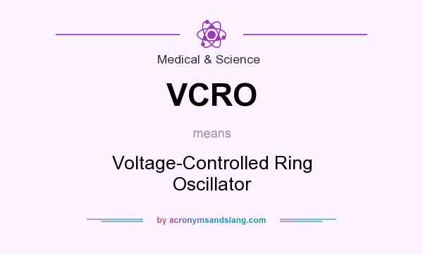 What does VCRO mean? It stands for Voltage-Controlled Ring Oscillator